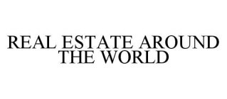 REAL ESTATE AROUND THE WORLD