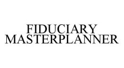 FIDUCIARY MASTERPLANNER