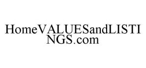HOMEVALUESANDLISTINGS.COM
