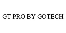 GT PRO BY GOTECH