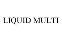 LIQUID MULTI