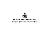 PRINCE PROPERTIES INC.  PURVEYORS OF FINE ISLAND HOMES & ESTATES