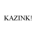 KAZINK!