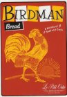BIRDMAN BREAD A MELODY OF SEED AND GRAIN LE PETIT OUTRE BREADS MISSOULA, MONTANA