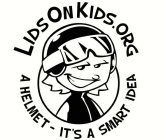 LIDS ON KIDS.ORG A HELMET - IT'S A SMART IDEA