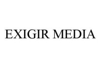 EXIGIR MEDIA