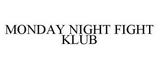 MONDAY NIGHT FIGHT KLUB