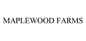 MAPLEWOOD FARMS