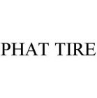 PHAT TIRE