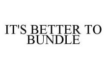 IT'S BETTER TO BUNDLE