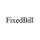 FIXEDBILL