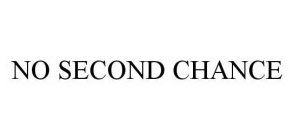 NO SECOND CHANCE