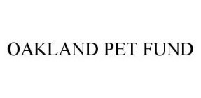 OAKLAND PET FUND