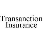 TRANSANCTION INSURANCE