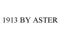 1913 BY ASTER