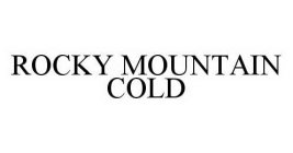 ROCKY MOUNTAIN COLD