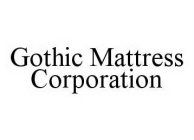 GOTHIC MATTRESS CORPORATION