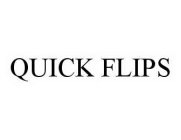 QUICK FLIPS