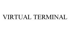 VIRTUAL TERMINAL