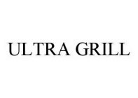 ULTRA GRILL