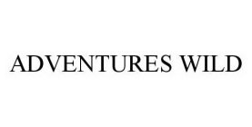 ADVENTURES WILD