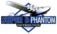 SUPER D PHANTOM DISTRIBUTION