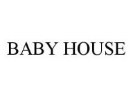 BABY HOUSE