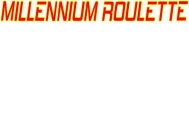 MILLENNIUM ROULETTE