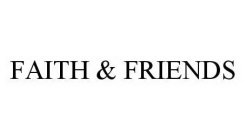 FAITH & FRIENDS