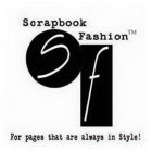 S F SCRAPBOOK FASHION FOR PAGES THAT ARE ALWAYS IN STYLE!