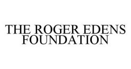 THE ROGER EDENS FOUNDATION