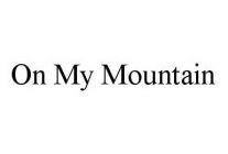 ON MY MOUNTAIN