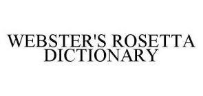 WEBSTER'S ROSETTA DICTIONARY