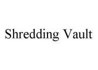 SHREDDING VAULT