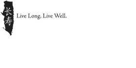 LIVE LONG. LIVE WELL.