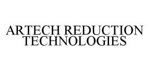 ARTECH REDUCTION TECHNOLOGIES