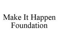 MAKE IT HAPPEN FOUNDATION