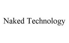 NAKED TECHNOLOGY