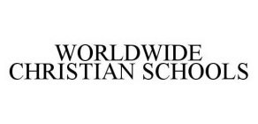 WORLDWIDE CHRISTIAN SCHOOLS