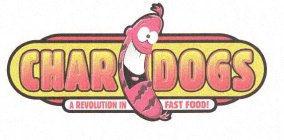 CHAR DOGS A REVOLUTION IN FAST FOOD!