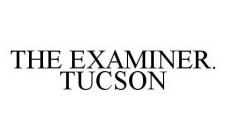 THE EXAMINER. TUCSON