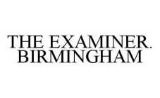 THE EXAMINER. BIRMINGHAM