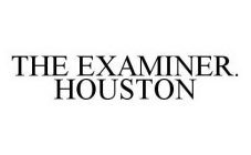 THE EXAMINER. HOUSTON