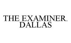 THE EXAMINER. DALLAS