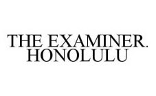 THE EXAMINER. HONOLULU