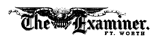 THE EXAMINER. FT. WORTH