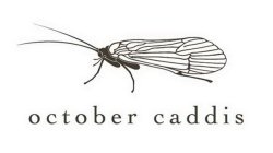 OCTOBER CADDIS