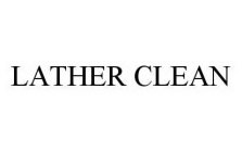 LATHER CLEAN