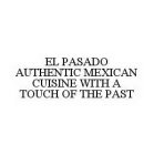 EL PASADO AUTHENTIC MEXICAN CUISINE WITH A TOUCH OF THE PAST