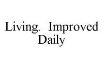 LIVING. IMPROVED DAILY